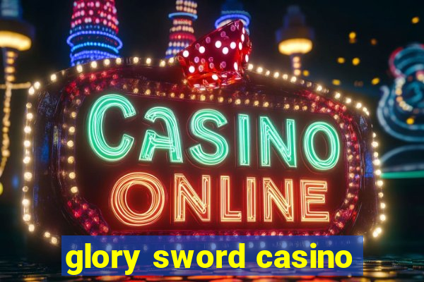 glory sword casino